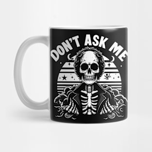 skeleton dont ask me Mug